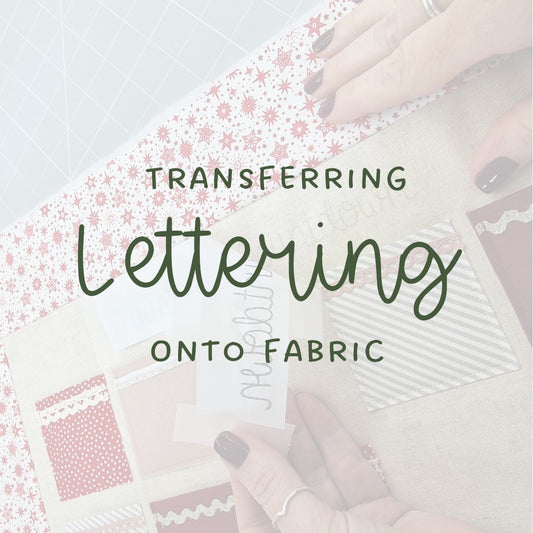Transferring Lettering onto Fabric - digital download